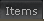 Items